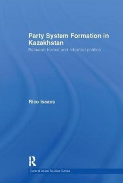Produktbild: Isaacs, R: Party System Formation in Kazakhstan