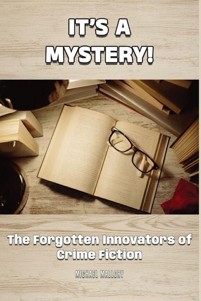 Produktbild: It's a Mystery! The Forgotten Innovators of Crime Fiction