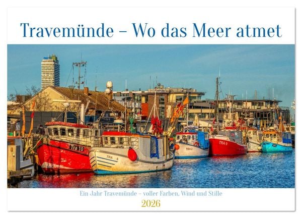 Produktbild: Travem&uuml;nde &ndash; Wo das Meer atmet (Wandkalender 2026 DIN A3 quer), CALVENDO Monatskalender