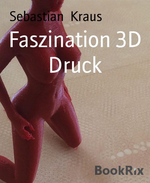 Produktbild: Faszination 3D Druck