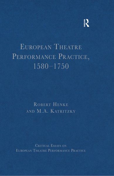 Produktbild: European Theatre Performance Practice, 1580-1750
