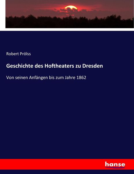 Geschichte des Hoftheaters zu Dresden, Taschenbuch von Robert Prölss, Hansebooks, 9783743667785