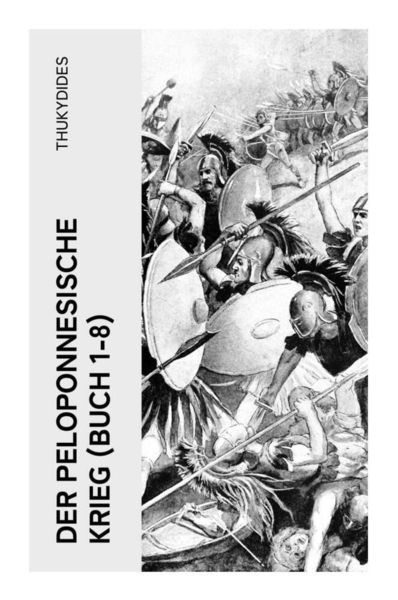 Der Peloponnesische Krieg (Buch 1-8), Taschenbuch von Thukydides, E-artnow, 9788027345588