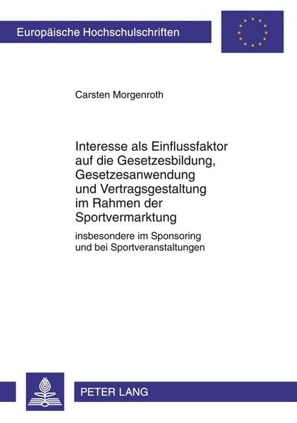 Produktbild: Interesse als Einflussfaktor auf die Gesetzesbildung, Gesetzesanwendung und Vertragsgestaltung im Rahmen der Sportvermarktung