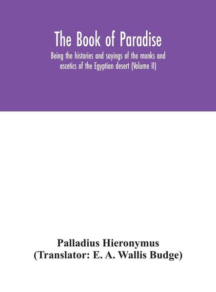 Produktbild: The Book Of Paradise, Being The Histories And Sayings Of The Monks And Ascetics Of The Egyptian Desert (Volume Ii)