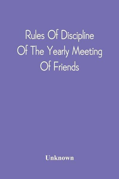 Produktbild: Rules Of Discipline Of The Yearly Meeting Of Friends