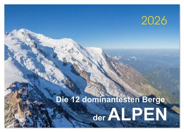Die 12 dominantesten Berge der Alpen (Wandkalender 2026 DIN A2 quer), CALVENDO Monatskalender