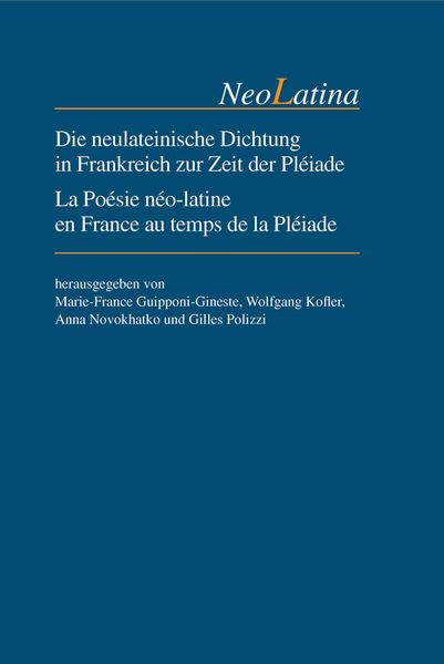 Produktbild: Die neulateinische Dichtung in Frankreich zur Zeit der Pl&eacute;iade / La Po&eacute;sie n&eacute;o-latine en France au temps de la Pl&eacute;iade