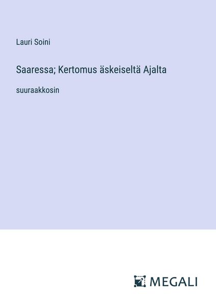Produktbild: Saaressa; Kertomus &auml;skeiselt&auml; Ajalta