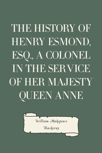 Produktbild: The History of Henry Esmond, Esq., a Colonel in the Service of Her Majesty Queen Anne
