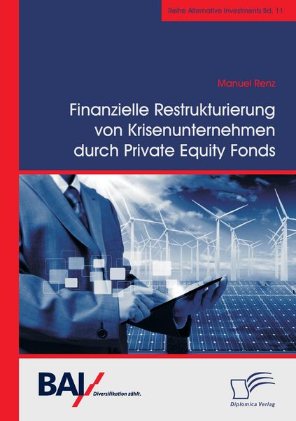 Finanzielle Restrukturierung von Krisenunternehmen durch Private Equity Fonds, Taschenbuch von Manuel Renz, Diplomica Verlag GmbH, 9783959346528