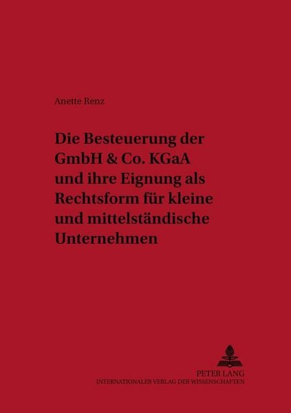 Produktbild: Die Besteuerung der GmbH & Co. KGaA und ihre Eignung als Rechtsform f&uuml;r kleine und mittelst&auml;ndische Unternehmen