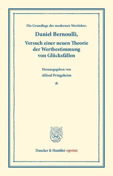 Die Grundlage der modernen Wertlehre: Versuch einer neuen Theorie der Wertbestimmung von Glücksfällen., Taschenbuch von Daniel Bernoulli, Duncker &