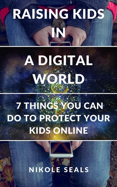 Produktbild: Raising Kids in a Digital World: 7 Things You Can Do to Protect Your Kids Online