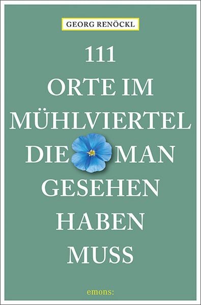 Produktbild: 111 Orte im M&uuml;hlviertel, die man gesehen haben muss