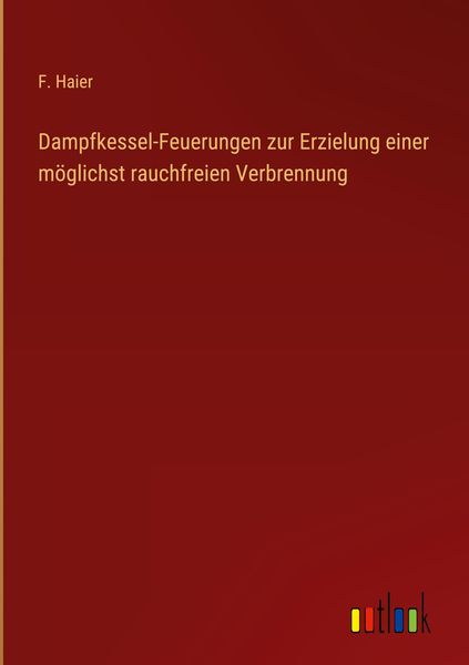 Produktbild: Dampfkessel-Feuerungen zur Erzielung einer m&ouml;glichst rauchfreien Verbrennung