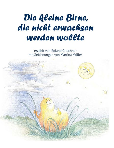 Die kleine Birne, die nicht erwachsen werden wollte, Taschenbuch von Roland Gitschner, BoD – Books on Demand, 9783750428683
