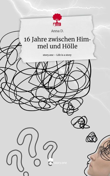 Produktbild: 16 Jahre zwischen Himmel und H&ouml;lle. Life is a Story - story.one