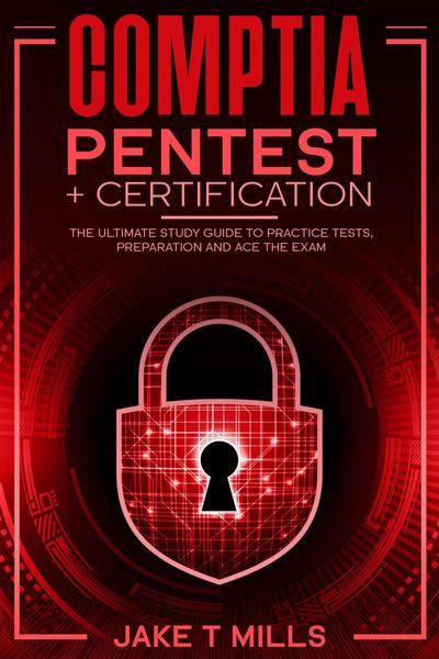 Produktbild: CompTIA PenTest+ Certification The Ultimate Study Guide to Practice Tests, Preparation and Ace the Exam