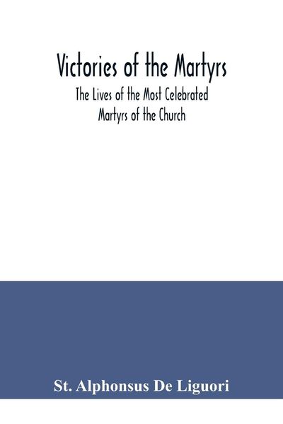 Produktbild: Victories of the Martyrs; The Lives of the Most Celebrated Martyrs of the Church