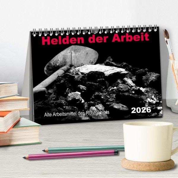 Produktbild: Helden der Arbeit - Alte Arbeitsmittel des Ruhrgebiets (Tischkalender 2026 DIN A5 quer), CALVENDO Monatskalender