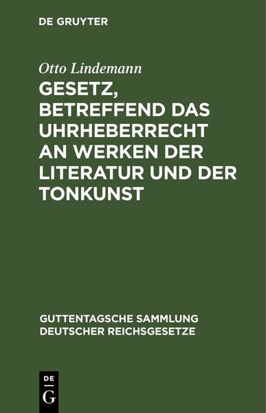 Produktbild: Gesetz, betreffend das Uhrheberrecht an Werken der Literatur und der Tonkunst