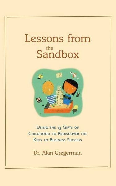 Produktbild: Lessons from the Sandbox: Using the 13 Gifts of Childhood to Rediscover the Keys to Business Success