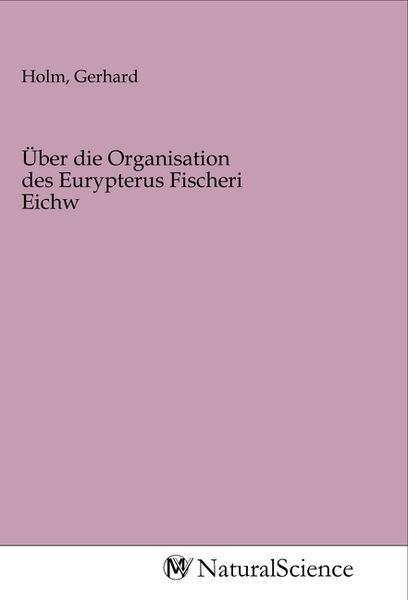 Produktbild: &Uuml;ber die Organisation des Eurypterus Fischeri Eichw