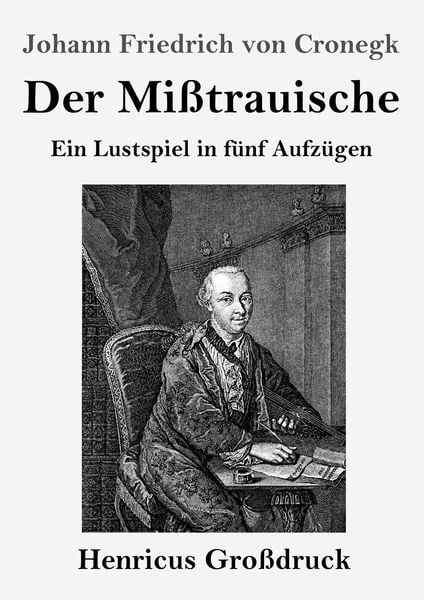 Der Mißtrauische (Großdruck), Taschenbuch von Johann Friedrich Cronegk, BoD - Books on Demand, 9783847834052