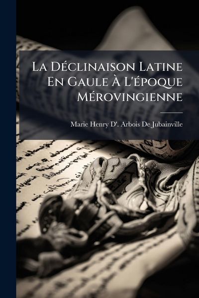 Produktbild: La D&Atilde;(c)clinaison Latine En Gaule &Atilde; L'&Atilde;(c)poque M&Atilde;(c)rovingienne