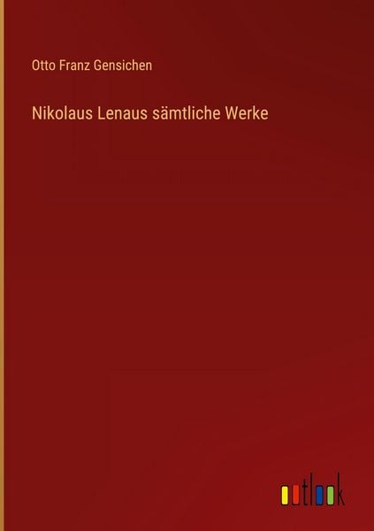 Produktbild: Nikolaus Lenaus s&auml;mtliche Werke