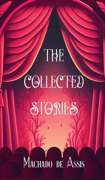Produktbild: The Collected Stories of Machado de Assis