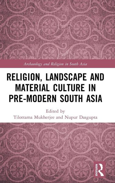 Produktbild: Religion, Landscape and Material Culture in Pre-modern South Asia