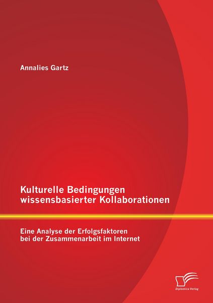 Produktbild: Kulturelle Bedingungen wissensbasierter Kollaborationen: Eine Analyse der Erfolgsfaktoren bei der Zusammenarbeit im Internet