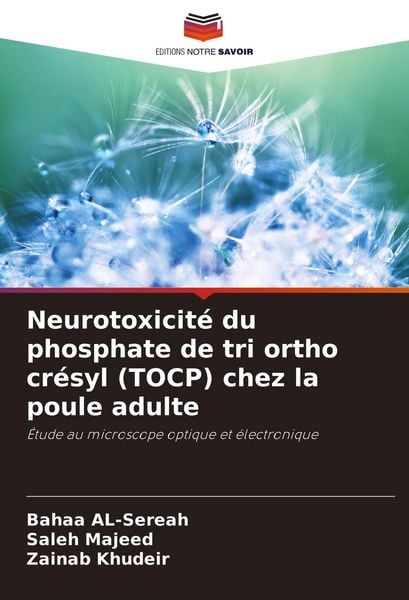 Produktbild: Neurotoxicit&eacute; du phosphate de tri ortho cr&eacute;syl (TOCP) chez la poule adulte