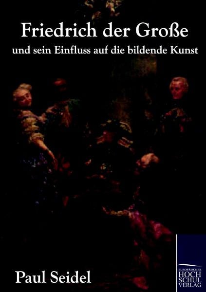 Produktbild: Friedrich der Gro&szlig;e und sein Einfluss auf die bildende Kunst