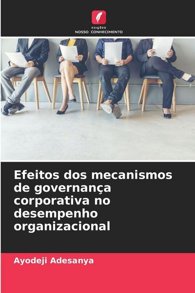 Produktbild: Efeitos dos mecanismos de governan&ccedil;a corporativa no desempenho organizacional