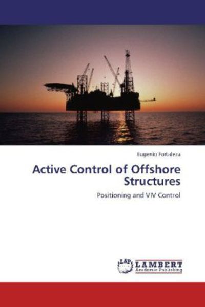 Fortaleza, E: Active Control of Offshore Structures, Taschenbuch von Eugenio Fortaleza, LAP LAMBERT Academic Publishing, 9783659128271
