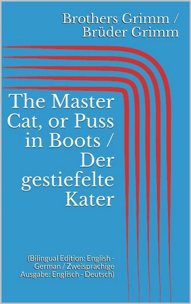 Produktbild: The Master Cat, or Puss in Boots / Der gestiefelte Kater (Bilingual Edition: English - German / Zweisprachige Ausgabe: Englisch - Deutsch)
