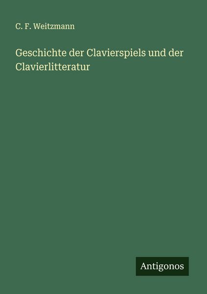Produktbild: Geschichte der Clavierspiels und der Clavierlitteratur