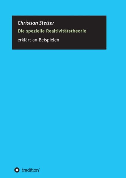 Die Spezielle Relativitätstheorie, Taschenbuch von Christian Stetter, Tredition, 9783746994208