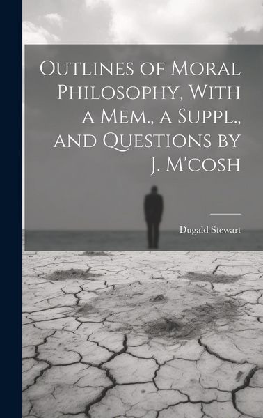 Produktbild: Outlines of Moral Philosophy, With a Mem., a Suppl., and Questions by J. M'cosh