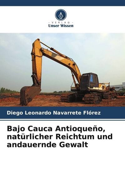 Produktbild: Bajo Cauca Antioque&ntilde;o, nat&uuml;rlicher Reichtum und andauernde Gewalt
