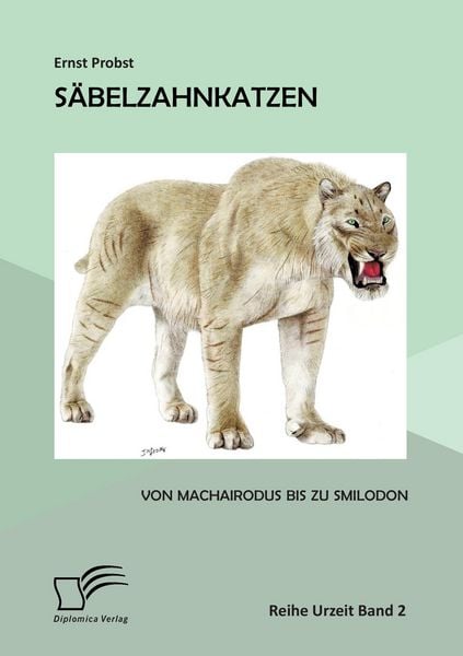 Produktbild: S&auml;belzahnkatzen: Von Machairodus bis zu Smilodon