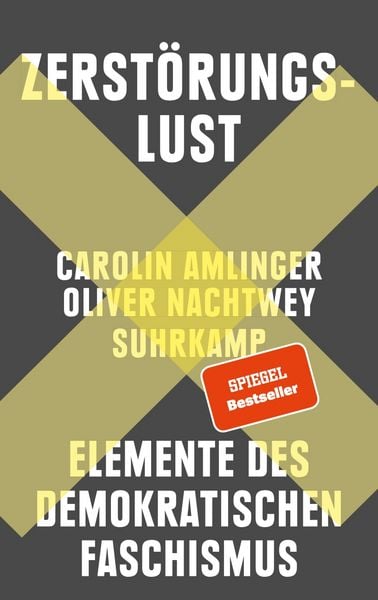 Zerstörungslust, Gebundene Ausgabe von Carolin Amlinger,Oliver Nachtwey, Suhrkamp, 978-3-518-43266-2