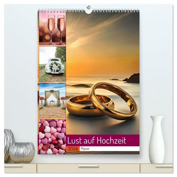Lust auf Hochzeit - Planer (hochwertiger Premium Wandkalender 2026 DIN A2 hoch), Kunstdruck in Hochglanz