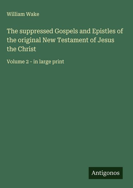 Produktbild: The suppressed Gospels and Epistles of the original New Testament of Jesus the Christ