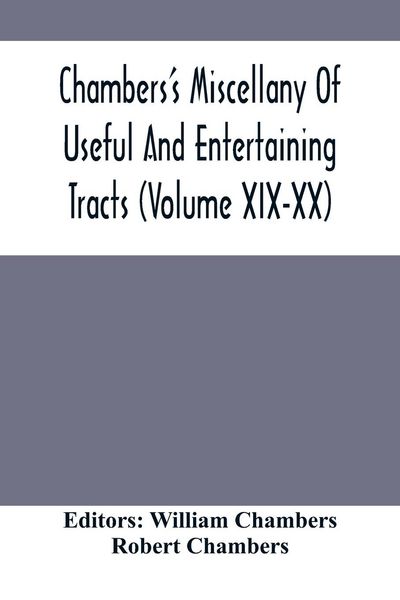 Produktbild: Chambers'S Miscellany Of Useful And Entertaining Tracts (Volume Xix-Xx)
