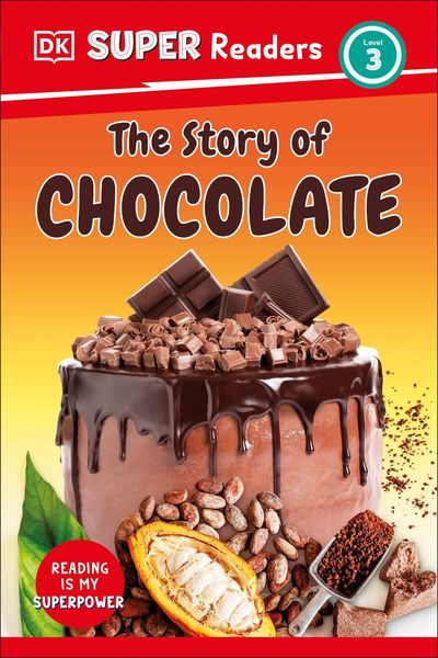 DK Super Readers Level 3 the Story of Chocolate, Gebundene Ausgabe von DK, Random House N.Y., 978-0-593-96250-3