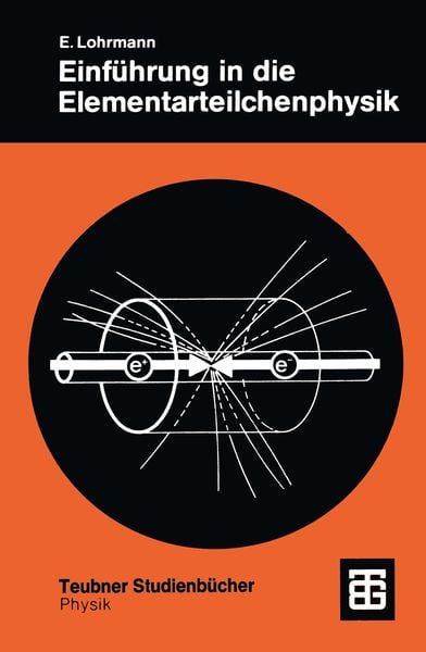 Einführung in die Elementarteilchenphysik, Taschenbuch von Erich Lohrmann, Vieweg & Teubner, 9783519130550